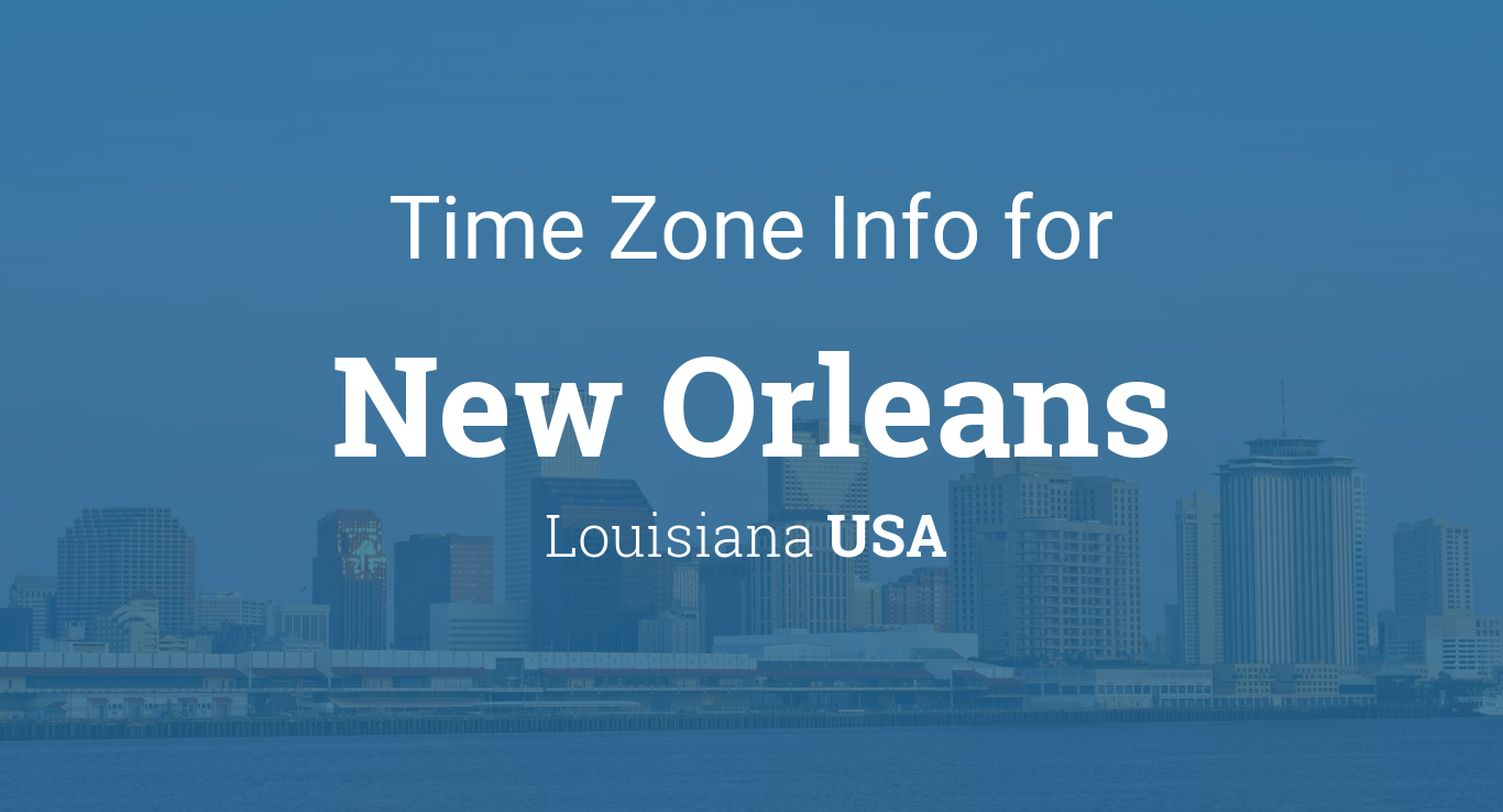 New Orleans Time Zone: Plan Your Day Ahead