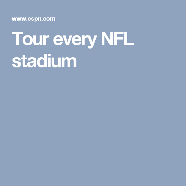 Tour Every Nfl Stadium Tour Every Nfl Stadium