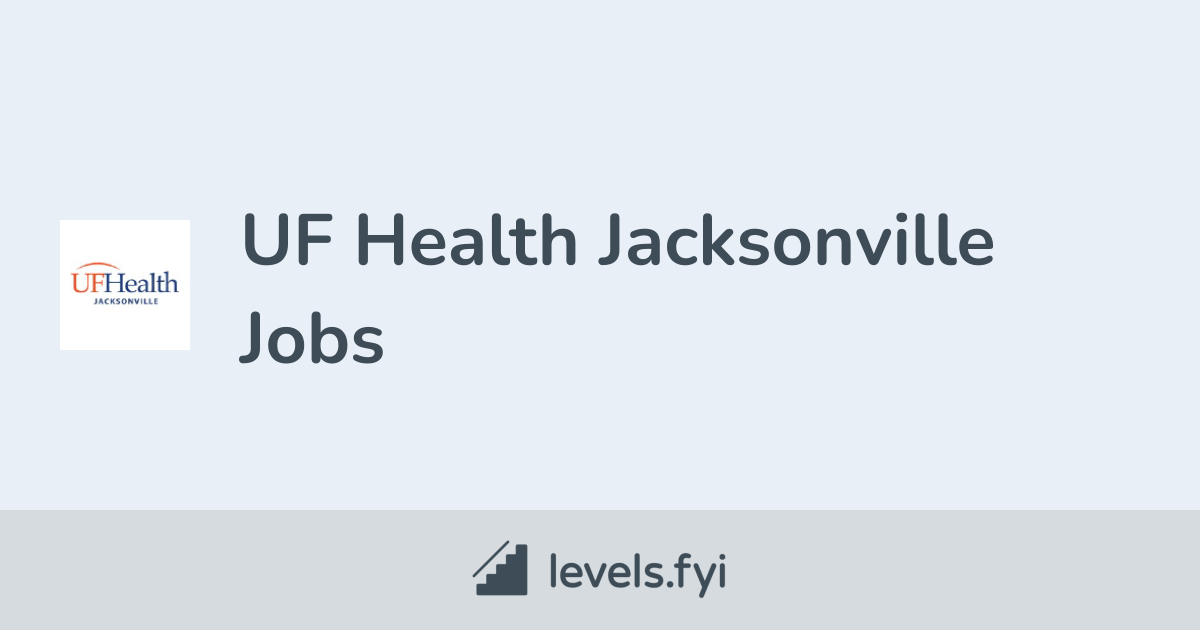 Uf Health Jacksonville Jobs: Find Your Dream Career